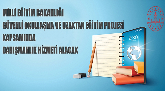 Güvenli Okullaşma ve Uzaktan Eğitim Projesi Danışmanlık Firmaları İçin İlgi Bildirimine Davet