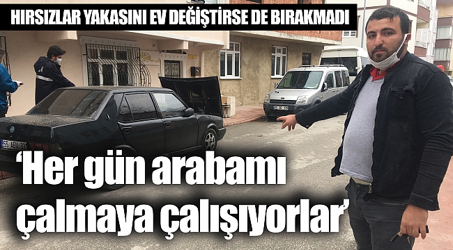 ‘Her gün arabamı çalmaya çalışıyorlar’