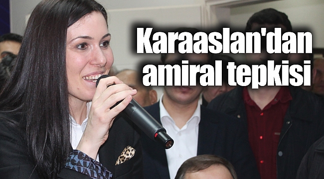 Karaaslan'dan amiral tepkisi