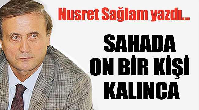 SAHADA ON BİR KİŞİ KALINCA