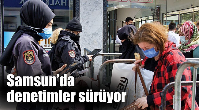 Samsun’da denetimler sürüyor