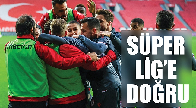 SÜPER LİG’E DOĞRU
