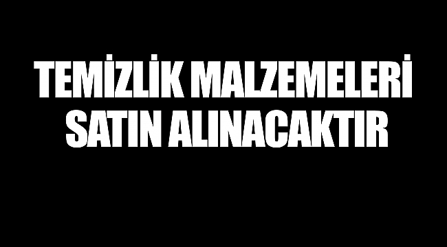 TEMİZLİK MALZEMELERİ SATIN ALINACAKTIR MARDİN BÜYÜKŞEHİR BELEDİYESİ DESTEK HİZMETLERİ DAİRE BAŞKANLIĞI