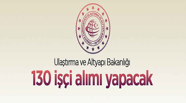 Ulaştırma ve Altyapı Bakanlığından: SÜREKLİ İŞÇİ ALIM İLANI