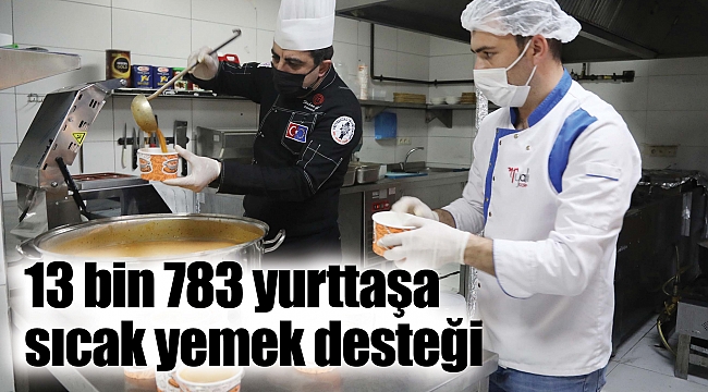 13 bin 783 yurttaşa sıcak yemek desteği   