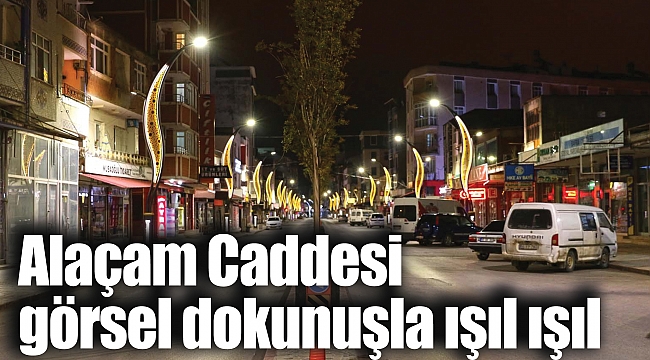 Alaçam Caddesi görsel dokunuşla ışıl ışıl