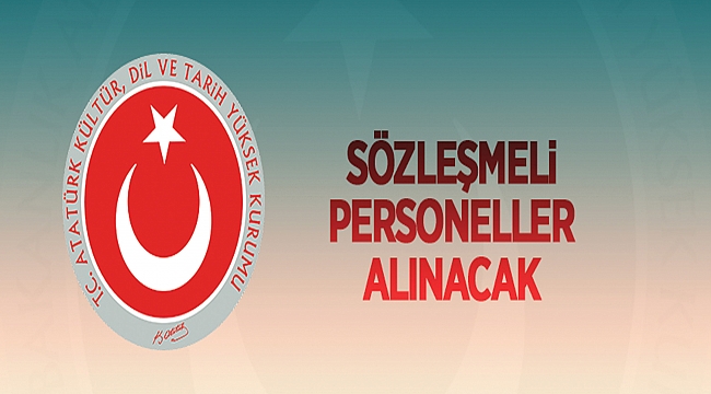 Atatürk Kültür, Dil ve Tarih Yüksek Kurumundan:  SÖZLEŞMELİ PERSONEL ALIM İLANI