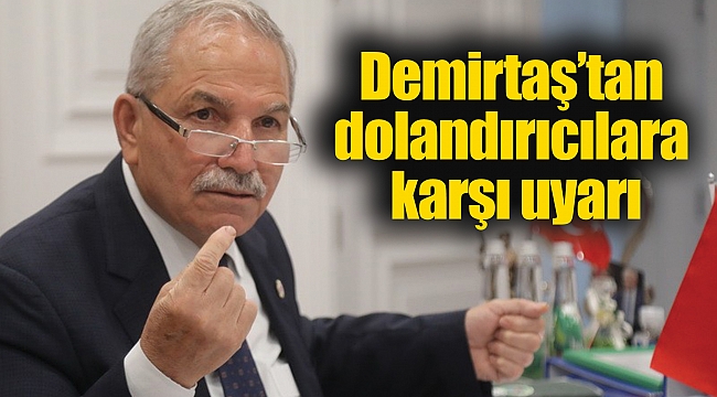 Demirtaş’tan dolandırıcılara karşı uyarı