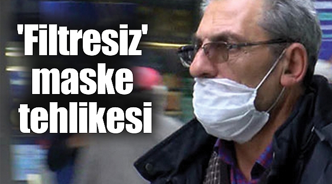 'Filtresiz' maske tehlikesi