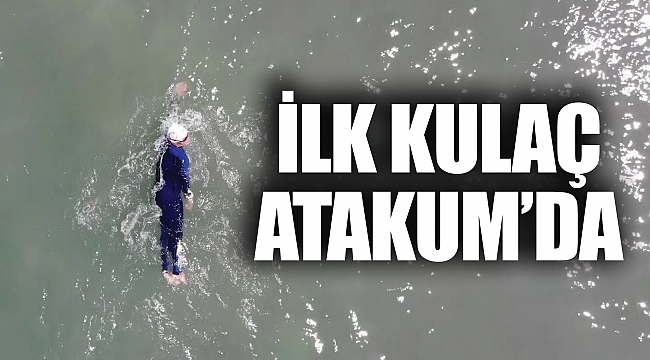 İLK KULAÇ ATAKUM’DA 