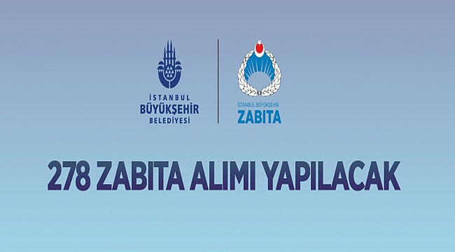 İstanbul Büyükşehir Belediye Başkanlığından: ZABITA MEMURU ALIM İLANI