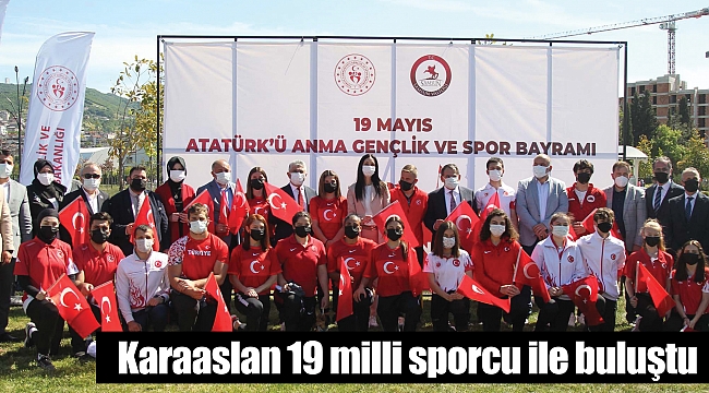 Karaaslan 19 milli sporcu ile buluştu