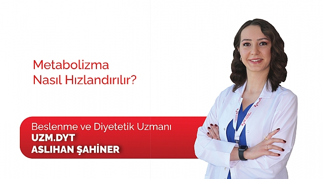 Metabolizma nasıl hızlandırılır?