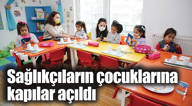 Sağlıkçıların çocuklarına kapılar açıldı