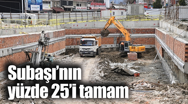 Subaşı’nın yüzde 25’i tamam