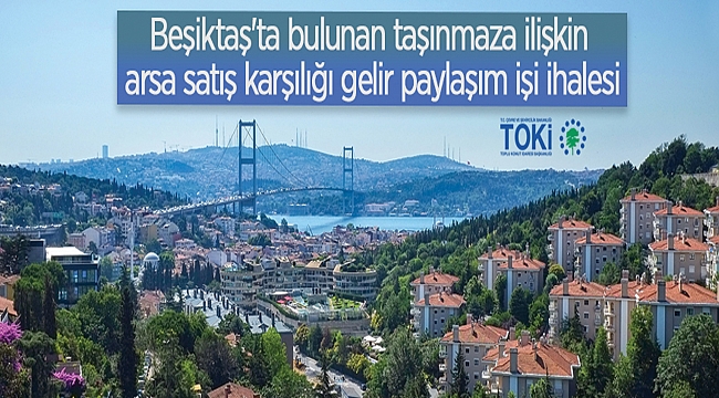 T.C. ÇEVRE VE ŞEHİRCİLİK BAKANLIĞI Toplu Konut İdaresi Başkanlığı (TOKİ) İHALE İLANI ARSA SATIŞ KARŞILIĞI GELIR PAYLAŞIM İŞİ