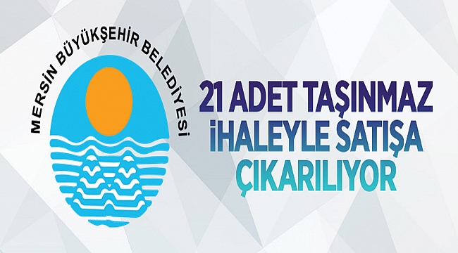 T.C.    MERSİN BÜYÜKŞEHİR  BELEDİYE BAŞKANLIĞI TAŞINMAZ SATIŞ İLANI