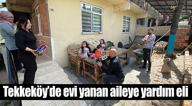 Tekkeköy’de evi yanan aileye yardım eli