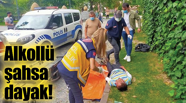 Alkollü şahsa dayak!