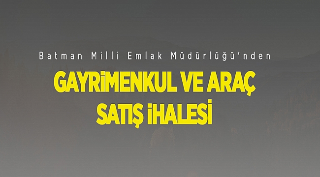 BATMAN ÇEVRE VE ŞEHİRCİLİK İL MÜDÜRLÜĞÜ (MİLLİ EMLAK MÜDÜRLÜĞÜ)'NDEN