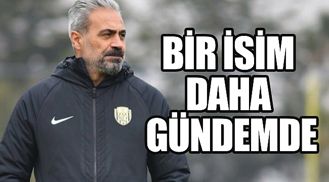 BİR İSİM DAHA GÜNDEMDE