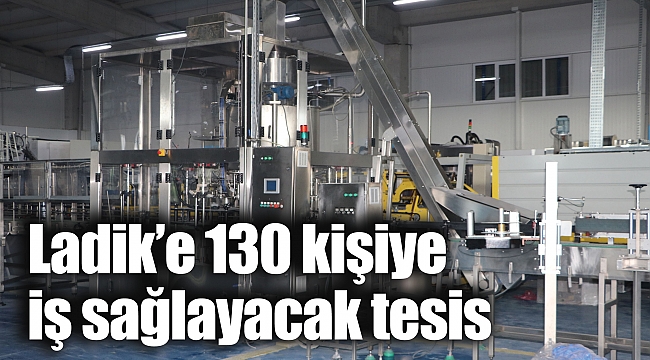 Ladik’e 130 kişiye iş sağlayacak tesis