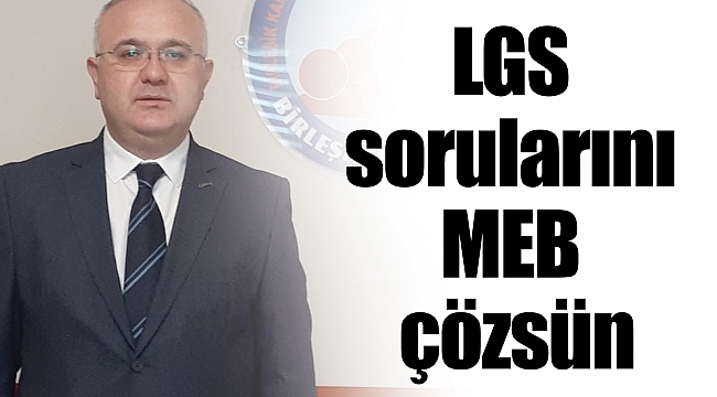 LGS sorularını MEB çözsün