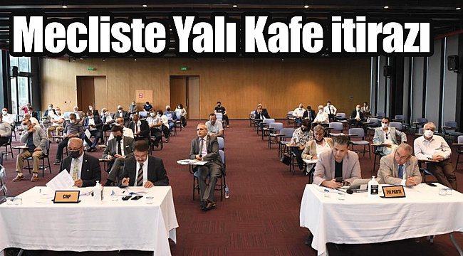 Mecliste Yalı Kafe itirazı