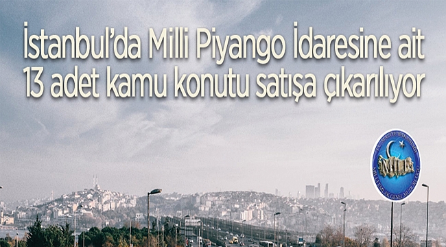 MÜLKİYETİ MİLLİ PİYANGO İDARESİ GENEL MÜDÜRLÜĞÜNE AİT KAMU KONUTU NİTELİĞİNDE SATILIK TAŞINMAZLAR