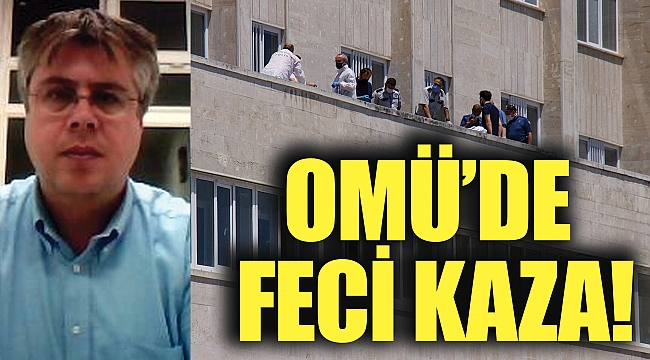 OMÜ’DE FECİ KAZA!