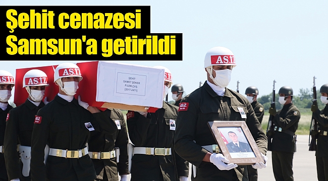 Şehit cenazesi Samsun'a getirildi