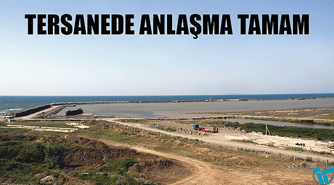 TERSANEDE ANLAŞMA TAMAM