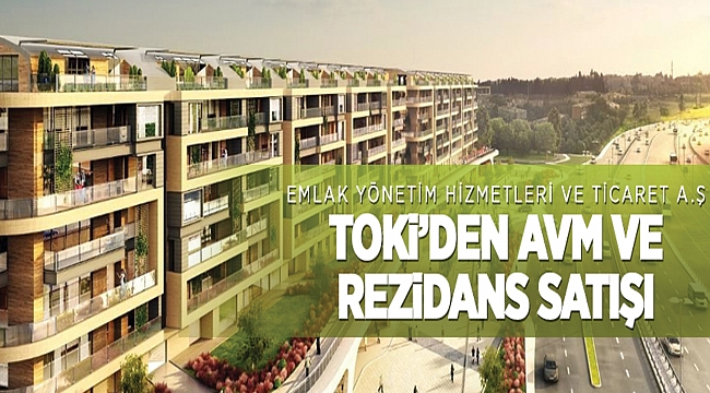 TOKİ'den AVM ve rezidanslar satılacaktır