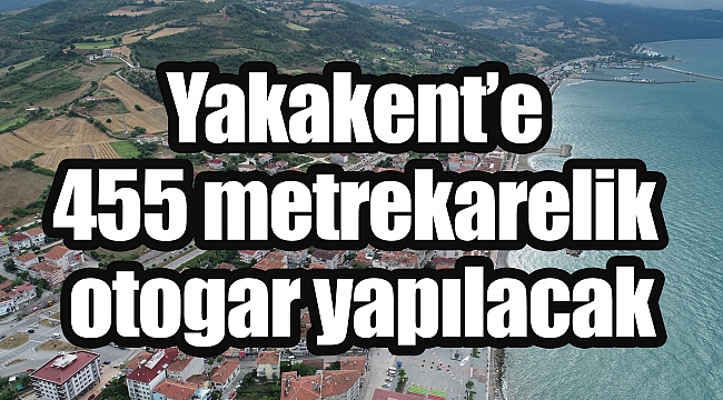Yakakent’e 455 metrekarelik otogar yapılacak