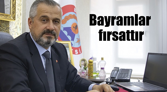 Bayramlar fırsattır