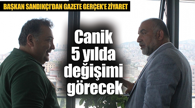 Canik 5 yılda değişimi görecek