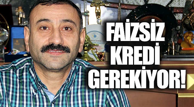 FAİZSİZ KREDİ GEREKİYOR!