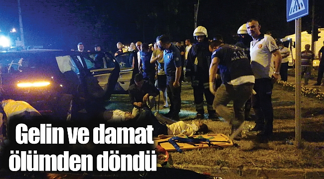 Gelin ve damat ölümden döndü