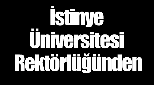 İstinye Üniversitesi Rektörlüğünden