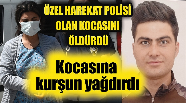 Kocasına kurşun yağdırdı