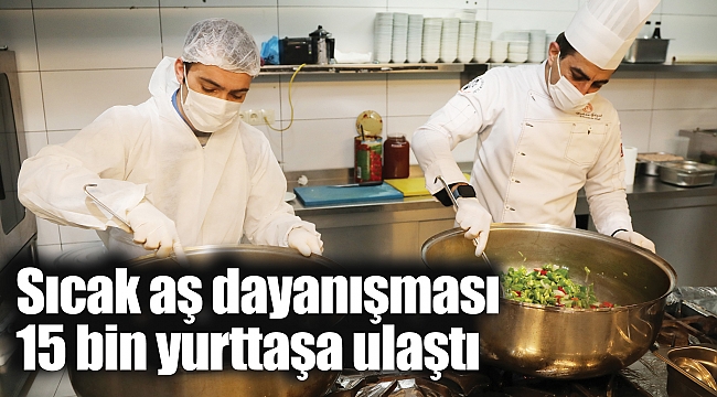 Sıcak aş dayanışması 15 bin yurttaşa ulaştı 