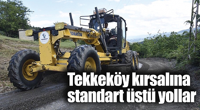 Tekkeköy kırsalına standart üstü yollar