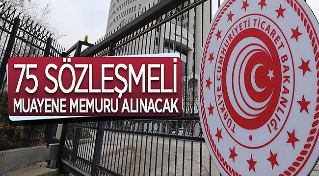 Ticaret Bakanlığından: SÖZLEŞMELİ MUAYENE MEMURU GİRİŞ SINAV İLANI