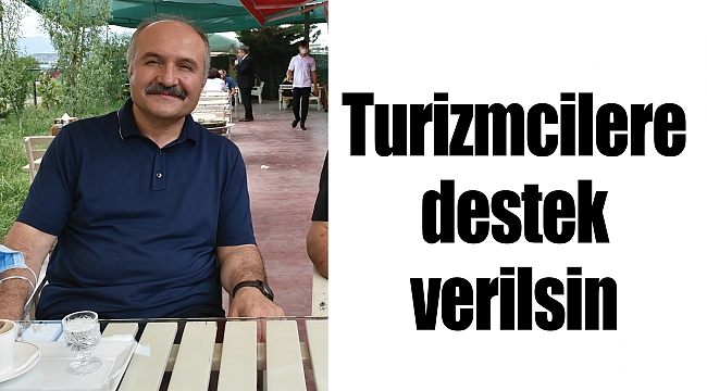 Turizmcilere destek verilsin 