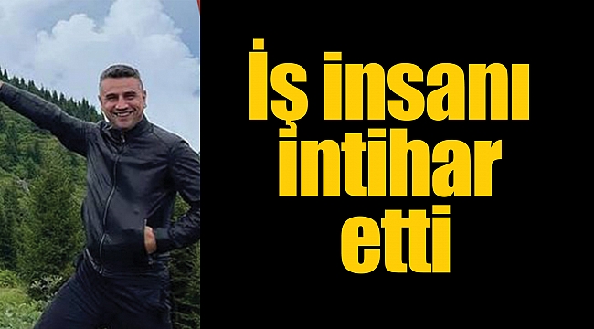 İş insanı intihar etti
