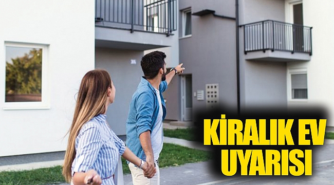 KİRALIK EV UYARISI
