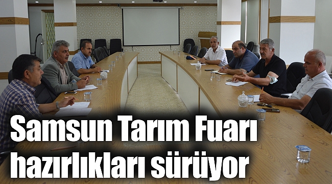 Samsun Tarım Fuarı hazırlıkları sürüyor