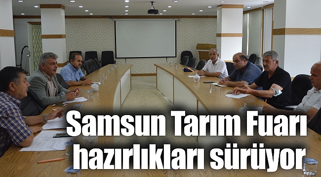 Samsun Tarım Fuarı hazırlıkları sürüyor