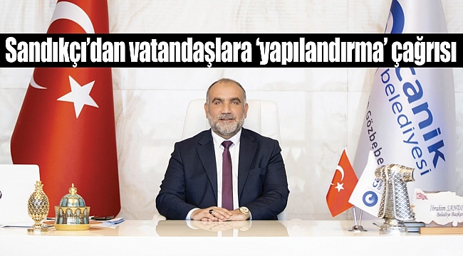Sandıkçı’dan vatandaşlara ‘yapılandırma’ çağrısı