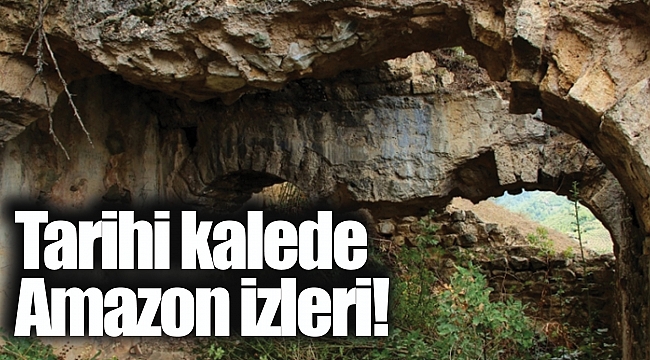 Tarihi kalede Amazon izleri!